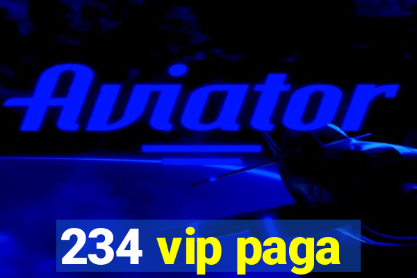 234 vip paga